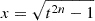 $ x=\sqrt{t^{2n}-1} $