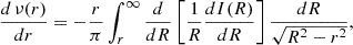 $$ \begin{aligned} {d\,\nu (r)\over dr}=-{r\over \pi }\int _r^{\infty }{d\over dR}\left[{1\over R}{d I(R)\over dR}\right]{dR\over \sqrt{R^2-r^2}}, \end{aligned} $$