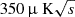 $ 350 \, {\upmu}\text{ K}\sqrt{s} $