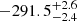 $ -291.5^{+2.6}_{-2.4} $