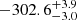 $ -302.6^{+3.9}_{-3.0} $