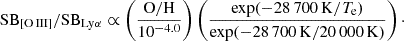 $$ \begin{aligned}&\mathrm{SB}_{\rm [O\,III]}/\mathrm{SB}_{\rm Ly\alpha } \propto \left(\frac{\mathrm{O/H}}{10^{-4.0}}\right) \left(\frac{\exp (-28\,700\,\mathrm{K}/T_{\rm e})}{\exp (-28\,700\,\mathrm{K}/20\,000\,\mathrm{K})}\right)\cdot \end{aligned} $$