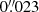 $ 0{{{\overset{\prime\prime}{.}}}}023 $