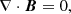 $$ \begin{aligned}&\nabla \cdot \boldsymbol{B} = 0, \end{aligned} $$