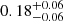 $ 0.18^{+0.06}_{-0.06} $