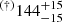 $ ^{(\dag)}144^{+15}_{-15} $
