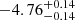 $ -4.76^{+0.14}_{-0.14} $
