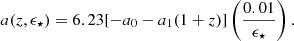 $$ \begin{aligned} a(z, \epsilon _\star ) = 6.23[-a_0 -a_1 (1+z)]\left(\frac{0.01}{\epsilon _\star }\right) .\end{aligned} $$