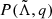 $ P(\tilde{\Lambda},q) $