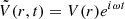 $ \tilde{V}(r,t)=V(r)e^{i\omega t} $
