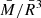$ \bar{M}/\bar{R}^3 $
