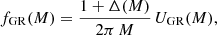 $$ \begin{aligned} f_{\rm GR}(M)=\frac{1+\Delta (M)}{2\pi \, M} \, U_{\rm GR}(M), \end{aligned} $$