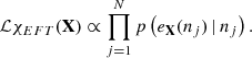 $$ \begin{aligned} \mathcal{L} {\chi _{EFT}}(\mathbf X ) \propto \prod _{j=1}^{N} p\left(e_\mathbf{X }(n_j) \, | \, n_j \right). \end{aligned} $$