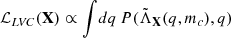 $ \mathcal{L}_{L\!V\!C}(\mathbf{X}) \propto \int \! dq \, P(\tilde{\Lambda}_{\mathbf{X}}(q,m_c), q) $