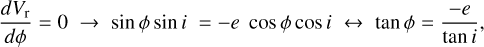 ${{d{V_{\rm{r}}}} \over {d\phi }} = 0 \to \sin \phi \sin i = - e\cos \phi \cos i \leftrightarrow \tan \phi = {{ - e} \over {\tan i}},$