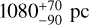 ${\rm{1080}}_{ - 90}^{ + 70}\,{\rm{pc}}$