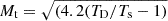 $ M_{\mathrm{t}} = \sqrt{(4.2(T_{\mathrm{D}}/T_{\mathrm{s}} -1)} $