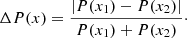$$ \begin{aligned} \Delta P (x) = \frac{| P(x_1) - P(x_2) | }{P(x_1) + P(x_2) }\cdot \end{aligned} $$