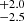 $ ^{+2.0}_{-2.5} $