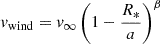 $ v_{\mathrm{wind}}=v_\infty\left(1-\frac{R_*}{a}\right)^\beta $