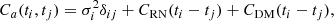 $$ \begin{aligned} C_a (t_i, t_j) = \sigma ^2_i \delta _{ij} + C_{\rm RN} (t_i - t_j) + C_{\rm DM} (t_i - t_j), \end{aligned} $$