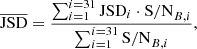 $$ \begin{aligned} \overline{\mathrm{JSD}} = \frac{\sum _{i=1}^{i=31}\mathrm{JSD}_i\cdot \mathrm{S/N}_{B, i}}{\sum _{i=1}^{i=31}\mathrm{S/N}_{B, i}}, \end{aligned} $$