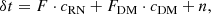 $$ \begin{aligned} \delta t = F \cdot c_{\rm RN} + F_{\rm DM} \cdot c_{\rm DM} + n, \end{aligned} $$