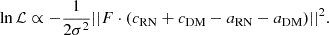 $$ \begin{aligned} \ln \mathcal{L} \propto -\frac{1}{2\sigma ^2} ||F \cdot (c_{\rm RN} + c_{\rm DM} - a_{\rm RN} - a_{\rm DM})||^2. \end{aligned} $$