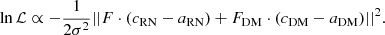 $$ \begin{aligned} \ln \mathcal{L} \propto -\frac{1}{2\sigma ^2} ||F \cdot (c_{\rm RN} - a_{\rm RN}) + F_{\rm DM} \cdot (c_{\rm DM} - a_{\rm DM})||^2. \end{aligned} $$