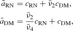 $$ \begin{aligned} \begin{aligned} \hat{a}_{\rm RN}&= c_{\rm RN} + \bar{\nu }_2 c_{\rm DM}, \\ \hat{a}_{\rm DM}&= \frac{\bar{\nu }_2}{\bar{\nu }_4} c_{\rm RN} + c_{\rm DM}, \end{aligned} \end{aligned} $$