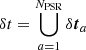 $ \delta t = \bigcup _{a=1} ^{N_{\mathrm{PSR}}} \delta {\boldsymbol{t}}_a $