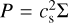 $P = c_{\rm{s}}^2{\rm{\Sigma }}$