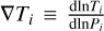 $\[\nabla T_{i} \equiv \frac{\operatorname{dln} T_{i}}{\operatorname{dln}P_{i}}\]$