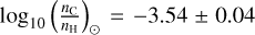 $\[\log _{10}\left(\frac{n_{\mathrm{C}}}{n_{\mathrm{H}}}\right)_{\odot}=-3.54 \pm 0.04\]$