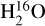 $\[\mathrm{H}_{2}^{16} \mathrm{O}\]$