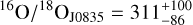 $\[{ }^{16} \mathrm{O} /{ }^{18} \mathrm{O}_{\mathrm{J} 0835}=311_{-86}^{+100}.\]$