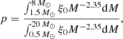 $$ \begin{aligned} p = \frac{\int _{1.5\,M_{\odot }}^{8\,M_{\odot }} \xi _{0} M^{-2.35} \mathrm{d}M}{\int _{0.5\,M_{\odot }}^{20\,M_{\odot }} \xi _{0} M^{-2.35} \mathrm{d}M}, \end{aligned} $$