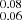 $ _{0.06}^{0.08} $