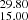 $ _{15.00}^{29.80} $