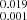 $ _{0.001}^{0.019} $