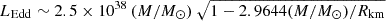 $ L_{\mathrm{Edd}} \sim 2.5 \times 10^{38}\,(M/M_\odot)~\sqrt{1-2.9644(M/M_\odot)/R_{\mathrm{km}}} $