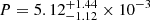 $ P=5.12^{+1.44}_{-1.12}\times 10^{-3} $
