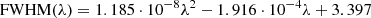 $$ \begin{aligned} \mathrm{FWHM} (\lambda ) = 1.185\cdot 10^{-8}\lambda ^2 - 1.916\cdot 10^{-4} \lambda + 3.397 \end{aligned} $$