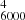 $ ^{4}_{6000} $