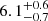 $ 6.1^{+0.6}_{-0.7} $