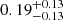 $ 0.19^{+0.13}_{-0.13} $