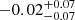 $ -0.02^{+0.07}_{-0.07} $
