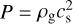 $P = {\rho _{\rm{g}}}c_{\rm{s}}^2$
