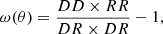 $$ \begin{aligned} \omega (\theta ) = \frac{DD\times RR}{DR \times DR}-1, \end{aligned} $$