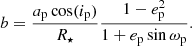 $$ \begin{aligned} b = \frac{a_{\rm p} \cos (i_{\rm p})}{R_{\star }} \frac{1 - e_{\rm p}^2}{1 + e_{\rm p} \sin \omega _{\rm p}}. \end{aligned} $$